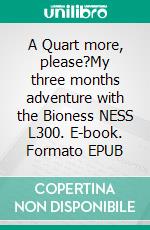 A Quart more, please?My three months adventure with the Bioness NESS L300. E-book. Formato EPUB ebook