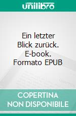 Ein letzter Blick zurück. E-book. Formato EPUB ebook