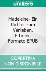 Madeleine- Ein Richter zum Verlieben. E-book. Formato EPUB ebook