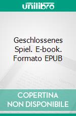 Geschlossenes Spiel. E-book. Formato EPUB ebook