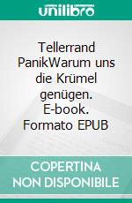 Tellerrand PanikWarum uns die Krümel genügen. E-book. Formato EPUB