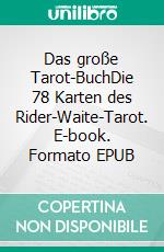 Das große Tarot-BuchDie 78 Karten des Rider-Waite-Tarot. E-book. Formato EPUB ebook di Eleonore Radtberger