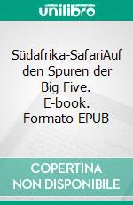 Südafrika-SafariAuf den Spuren der Big Five. E-book. Formato EPUB ebook di fotolulu