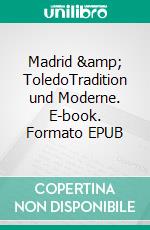 Madrid & ToledoTradition und Moderne. E-book. Formato EPUB ebook di fotolulu fotolulu