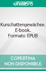 Kurschattengewächse. E-book. Formato EPUB ebook di Iris Boden