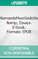 NiemandsMeerGedichte &amp; Essays. E-book. Formato EPUB ebook