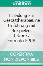 Einladung zur  GestalttherapieEine Einführung  mit Beispielen. E-book. Formato EPUB ebook di Stefan Blankertz