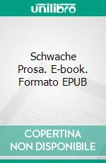 Schwache Prosa. E-book. Formato EPUB ebook di Fritz Peter Heßberger