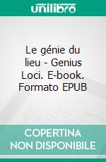 Le génie du lieu - Genius Loci. E-book. Formato EPUB ebook