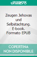 Zeugen Jehovas und Selbstachtung. E-book. Formato EPUB ebook