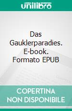 Das Gauklerparadies. E-book. Formato EPUB ebook di Ingeborg Christ