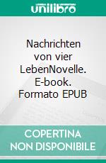 Nachrichten von vier LebenNovelle. E-book. Formato EPUB ebook di Madita Végh