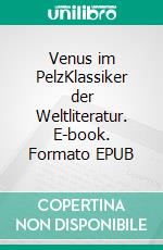 Venus im PelzKlassiker der Weltliteratur. E-book. Formato EPUB ebook