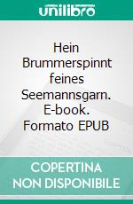 Hein Brummerspinnt feines Seemannsgarn. E-book. Formato EPUB ebook