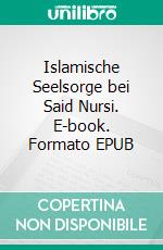 Islamische Seelsorge  bei Said Nursi. E-book. Formato EPUB