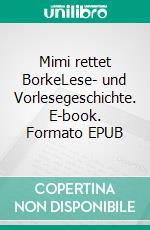 Mimi rettet BorkeLese- und Vorlesegeschichte. E-book. Formato EPUB ebook