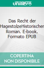 Das Recht der HagestolzeHistorischer Roman. E-book. Formato EPUB ebook