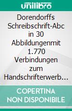 Dorendorffs Schreibschrift-Abc in 30 Abbildungenmit 1.770 Verbindungen  zum Handschrifterwerb für (fast) alle Weltsprachen. E-book. Formato EPUB ebook di Susanne Dorendorff