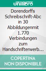 Dorendorffs Schreibschrift-Abc in 30 Abbildungenmit 1.770 Verbindungen  zum Handschrifterwerb für (fast) alle Weltsprachen. E-book. Formato EPUB ebook