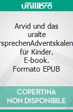 Arvid und das uralte VersprechenAdventskalender für Kinder. E-book. Formato EPUB ebook di Paula Roose