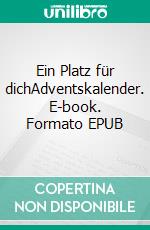 Ein Platz für dichAdventskalender. E-book. Formato EPUB ebook di Paula Roose