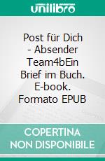 Post für Dich - Absender Team4bEin Brief im Buch. E-book. Formato EPUB ebook