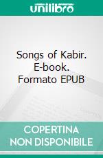 Songs of Kabir. E-book. Formato EPUB ebook