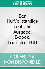 Ben HurVollständige deutsche Ausgabe. E-book. Formato EPUB