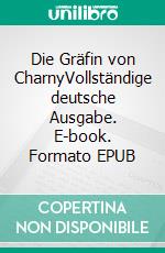 Die Gräfin von CharnyVollständige deutsche Ausgabe. E-book. Formato EPUB ebook