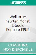 Wollust im neunten Monat. E-book. Formato EPUB ebook di Felix Fliegertz