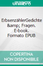 ErbsenzählerGedichte &amp; Fragen. E-book. Formato EPUB ebook
