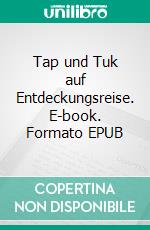 Tap und Tuk auf Entdeckungsreise. E-book. Formato EPUB ebook di Ralph Billmann