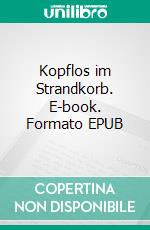 Kopflos im Strandkorb. E-book. Formato EPUB ebook di Jürgen Vogler