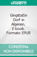 GingittaEin Dorf in Algerien. E-book. Formato EPUB ebook di Andrea Mohamed Hamroune