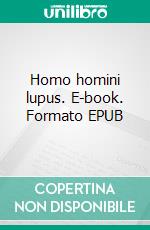 Homo homini lupus. E-book. Formato EPUB ebook