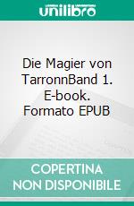 Die Magier von TarronnBand 1. E-book. Formato EPUB