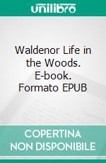 Waldenor Life in the Woods. E-book. Formato EPUB ebook di Henry David Thoreau