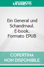 Ein General und Schandmaul. E-book. Formato EPUB