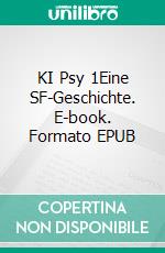 KI Psy 1Eine SF-Geschichte. E-book. Formato EPUB ebook di Tami Urah