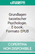 Grundlagen taoistischer Psychologie. E-book. Formato EPUB ebook di Norbert Meller