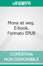 Mona ist weg. E-book. Formato EPUB ebook