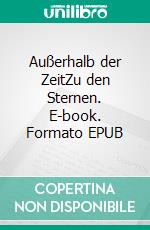 Außerhalb der ZeitZu den Sternen. E-book. Formato EPUB ebook