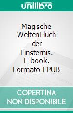 Magische WeltenFluch der Finsternis. E-book. Formato EPUB ebook