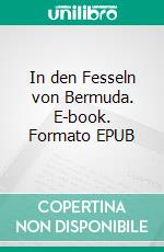 In den Fesseln von Bermuda. E-book. Formato EPUB ebook