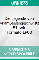 Die Legende von MyriamSeelengeschwister. E-book. Formato EPUB ebook di Rainer Kertmann