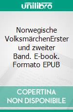 Norwegische VolksmärchenErster und zweiter Band. E-book. Formato EPUB ebook