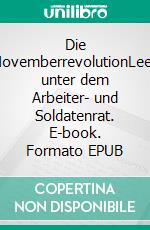 Die NovemberrevolutionLeer unter dem Arbeiter- und Soldatenrat. E-book. Formato EPUB ebook di Norbert Fiks