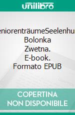 SeniorenträumeSeelenhund Bolonka Zwetna. E-book. Formato EPUB ebook di Katrin Woelk-Schulz