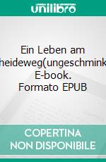 Ein Leben am Scheideweg(ungeschminkt). E-book. Formato EPUB ebook