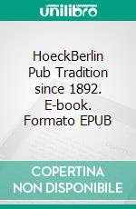 HoeckBerlin Pub Tradition since 1892. E-book. Formato EPUB ebook di Matthias Gerschwitz